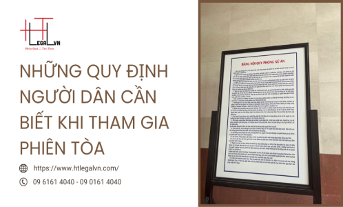 NHỮNG QUY ĐỊNH NGƯỜI DÂN CẦN BIẾT KHI THAM GIA PHIÊN TÒA (CÔNG TY LUẬT UY TÍN TẠI QUẬN BÌNH THẠNH, TÂN BÌNH TP. HỒ CHÍ MINH)